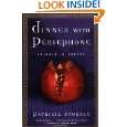 Dinner with Persephone Travels in Greece by Patricia Storace 