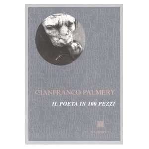  Il poeta in 100 pezzi (9788889299272) Gianfranco Palmery Books