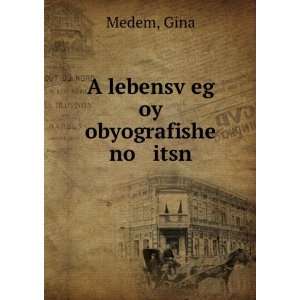  A lebensvÌ£eg oy obyografishe no itsn Gina Medem Books