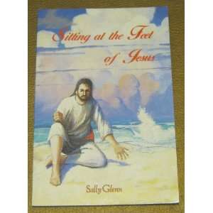  Sitting At the Feet of Jesus SIGNED Sally Glenn Books