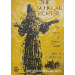   Scholar Fighter The Story of Saadia Gaon Klaperman Libby M. Books