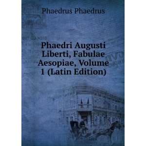  Phaedri Augusti Liberti, Fabulae Aesopiae, Volume 1 (Latin 