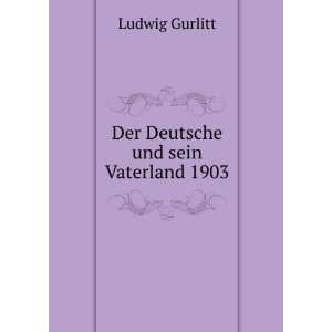   Der Deutsche und sein Vaterland 1903 Ludwig Gurlitt Books