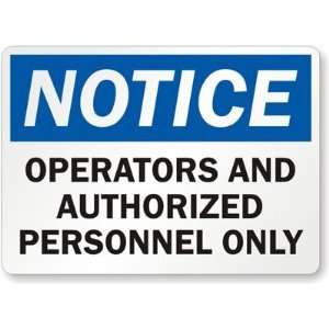  Notice Operators And Authorized Personnel Only Plastic 