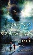 Legend of the Ghost Dog Elizabeth Cody Kimmel Pre Order Now
