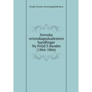   ¶ljd5.Bandet (1864 1866) Kungl. Svenska vetenskapsakademien Books