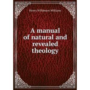   of natural and revealed theology Henry Wilkinson Williams Books