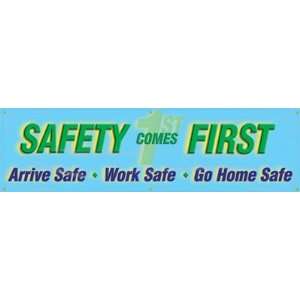  Safety Comes First, Arrive Safe, Work Safe, Go Home Safe 