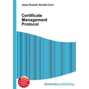  Certificate Management Protocol Ronald Cohn Jesse Russell 