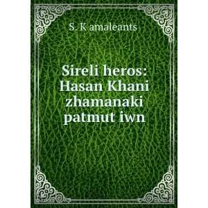    Hasan Khani zhamanaki patmutÊ»iwn S. KÊ»amaleantsÊ» Books