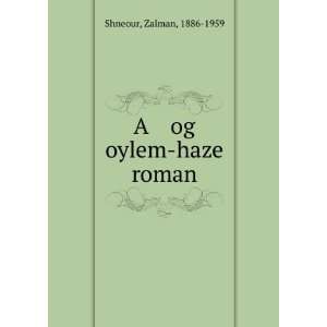  A og oylem haze roman Zalman, 1886 1959 Shneour Books