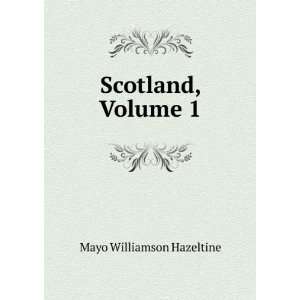  Scotland, Volume 1 Mayo Williamson Hazeltine Books