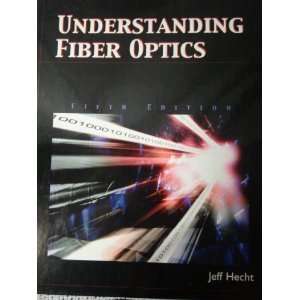 Understanding Fiber Optics, Edition 5 Jeff Hecht  Books