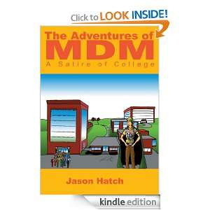 The Adventures of MDM A Satire of College Jason Hatch  