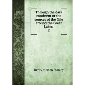   around the Great Lakes . 2 Henry Morton Stanley  Books