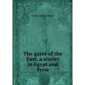   of the East, a winter in Egypt and Syria Henry Codman Potter Books