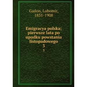 Emigracya polska; pierwsze lata po upadku powstania listopadowego. 3