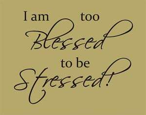 TOO BLESSED TO BE STRESSED Wall Quote Words Lettering  
