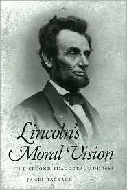 Lincolns Moral Vision The Second Inaugural Address, (1578064953 