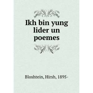    Ikh bin yung lider un poemes Hirsh, 1895  Bloshtein Books
