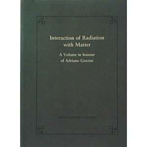 Interaction of Radiation with Matter A Volume in honour of Adriano 