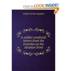  A soldier unafraid; letters from the trenches on the 