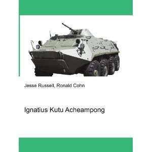  Ignatius Kutu Acheampong Ronald Cohn Jesse Russell Books