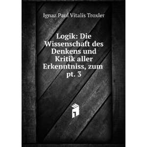   aller Erkenntniss, zum . pt. 3 Ignaz Paul Vitalis Troxler Books
