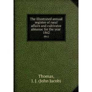   almanac for the year . 1862 J. J. (John Jacob) Thomas Books