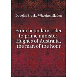  From boundary rider to prime minister, Hughes of Australia 