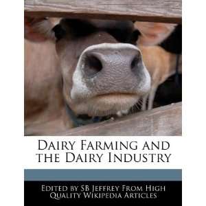   Farming and the Dairy Industry (9781241683146) SB Jeffrey Books