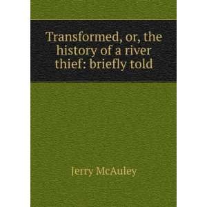   or, the history of a river thief briefly told Jerry McAuley Books