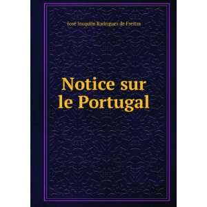    Notice sur le Portugal JosÃ© Joaquim Rodrigues de Freitas Books