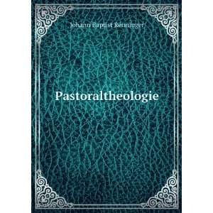  Pastoraltheologie Johann Baptist Renninger Books