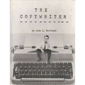  The Copywriter John E. Matthews Books