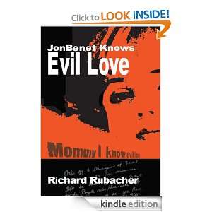 JonBenet Knows Evil Love Richard Rubacher  Kindle Store