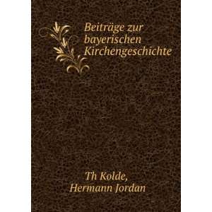   ge zur bayerischen Kirchengeschichte Hermann Jordan Th Kolde Books