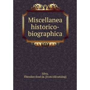    biographica Theodoro JoseÌ da. [from old catalog] Silva Books