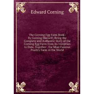  The Corning Egg Farm Book By Corning Himself; Being the 