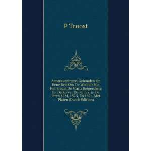   Jaren 1824, 1825, En 1826, Met Platen (Dutch Edition) P Troost Books