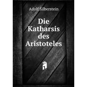  Die Katharsis des Aristoteles. Adolf Silberstein Books