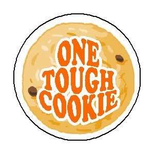  ONE TOUGH COOKIE 1.25 Magnet 