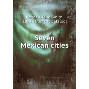   Mexican cities John Smith, 1874  [from old catalog] Kendall Books