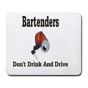  Bartenders Dont Drink and Drive Mousepad