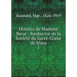 Histoire de Madame Barat  fondatrice de la SociÃ©tÃ© du SacrÃ 