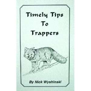  Timely Tips to Trappers by Nick Wyshinski (book 