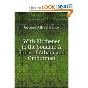  With Kitchener in the Soudan A Story of Atbara and 