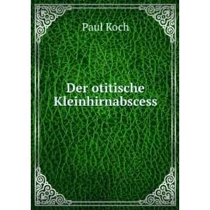  Der otitische Kleinhirnabscess Paul Koch Books