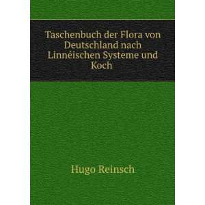   nach LinnÃ©ischen Systeme und Koch . Hugo Reinsch Books