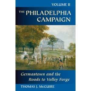   Philadelphia Campaign Vol. 2 Germantown and the Roads to Valley Forge